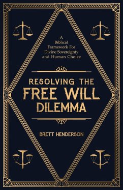 Cover Resolving The Free Will Dilemma: A Biblical Framework For Divine Sovereignty and Human Choice (The Many Beings Framework, #1) (eBook, ePUB)