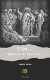 I AM ....: The Hidden Glory of Jesus (eBook, ePUB) I AM ....: The Hidden Glory of Jesus (eBook, ePUB)