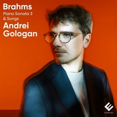 Brahms: Piano Sonata No. 3 & Songs - Andrei Gologan