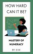 How Hard Can It Be? Mastery of Numeracy... - Bild 1