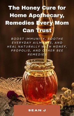 Cover The Honey Cure for Home Apothecary, Remedies Every Mom Can Trust (eBook, ePUB)