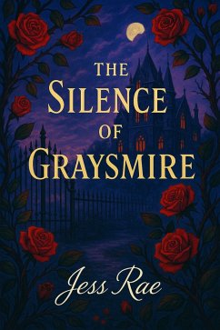 The Silence of Graysmire (eBook, ePUB) - Rae, Jess