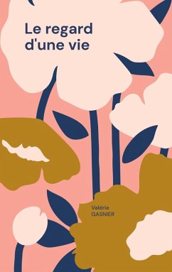 Le regard d'une vie (eBook, ePUB) - Gasnier, Valérie