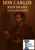 Don Carlos - Kein Drama von Friedrich Schiller (eBook, ePUB) Don Carlos - Kein Drama von Friedrich Schiller (eBook, ePUB)