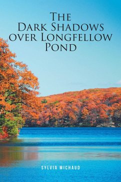 The Dark Shadows over Longfellow Pond (eBook, ePUB) - Michaud, Sylvia The Dark Shadows over Longfellow Pond (eBook, ePUB) - Michaud, Sylvia