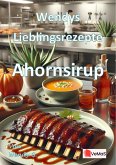 Wendys Lieblingsrezepte - Ahornsirup (eBook, ePUB) Wendys Lieblingsrezepte - Ahornsirup (eBook, ePUB)