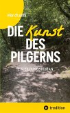 Die Kunst des Pilgerns Die Kunst des Pilgerns