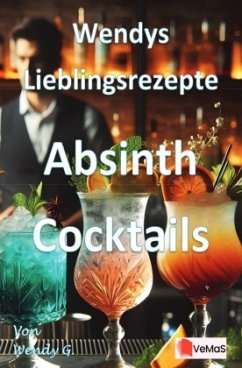 Cover Wendys Lieblingsrezepte - Absinth Cocktails