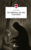 Das Mädchen, das den Tod erlöste. Life is a Story - story.one Das Mädchen, das den Tod erlöste. Life is a Story - story.one