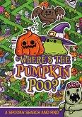 Where's the Pumpkin Poo? Where's the Pumpkin Poo?