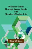 Whitman's Ride Through Savage Lands, with Sketches of Indian Life