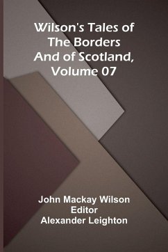 Cover Wilson's Tales of the Borders and of Scotland, Volume 07