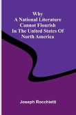 Why a National Literature Cannot Flourish in the United States of North America Why a National Literature Cannot Flourish in the United States of North America