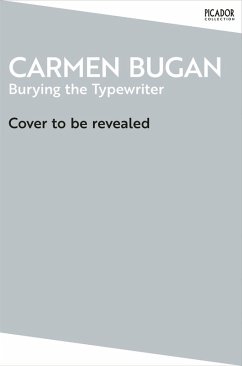 Burying the Typewriter - Bugan, Carmen Burying the Typewriter - Bugan, Carmen