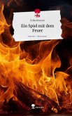 Ein Spiel mit dem Feuer. Life is a Story - story.one Ein Spiel mit dem Feuer. Life is a Story - story.one