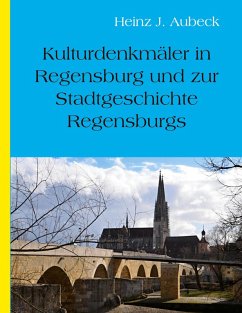 Cover Kulturhistorische Denkmäler in Regensburg und zur Stadtgeschichte Regensburgs