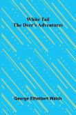 White Tail the Deer's Adventures White Tail the Deer's Adventures
