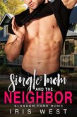 Single Mom And The Neighbor (Mollige Mama's Van Blossom Ford, #4) (eBook, ePUB)