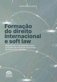 Formação do Direito Internacional e Soft Law (eBook, ePUB) Formação do Direito Internacional e Soft Law (eBook, ePUB)