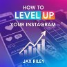 How To Level Up Your Instagram (eBook,... - Bild 1