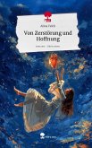 Von Zerstörung und Hoffnung. Life is a Story - story.one Von Zerstörung und Hoffnung. Life is a Story - story.one