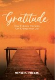 Gratitude (How Ordinary Moments Can Change Your Life) (eBook, ePUB) Gratitude (How Ordinary Moments Can Change Your Life) (eBook, ePUB)