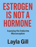 Estrogen Is Not a Hormone (eBook, ePUB)
