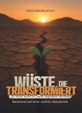 Wüste, die transformiert : du wirst nicht im Sand begraben sterben : basierend auf einer wahren Geschichte (eBook, ePUB) Wüste, die transformiert : du wirst nicht im Sand begraben sterben : basierend auf einer wahren Geschichte (eBook, ePUB)