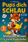 Pups dich schlau: Unnützes Wissen für kleine Klugscheißer (Band 1) Pups dich schlau: Unnützes Wissen für kleine Klugscheißer (Band 1)