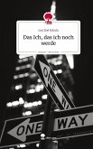 Das Ich, das ich noch werde. Life is a Story - story.one Das Ich, das ich noch werde. Life is a Story - story.one