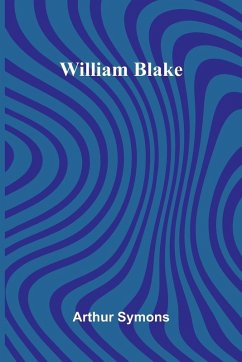 William Blake - Symons, Arthur