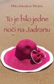 To je bilo jedne noci na Jadranu To je bilo jedne noci na Jadranu
