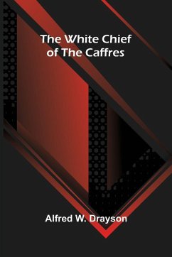 Cover The White Chief of the Caffres