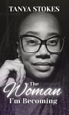 The Woman I'm Becoming The Woman I'm Becoming