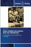 Alles bleibt bestehen wie ein Denkmal Alles bleibt bestehen wie ein Denkmal