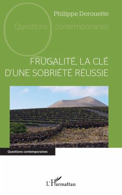 Frugalité, la clé d'une sobriété réussie - Derouette, Philippe Frugalité, la clé d'une sobriété réussie - Derouette, Philippe