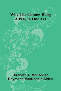 Why the Chimes Rang - A. McFadden, Elizabeth; Macdonald Alden, Raymond Why the Chimes Rang - A. McFadden, Elizabeth; Macdonald Alden, Raymond