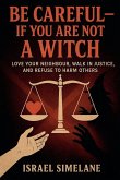 Be Careful-If You Are Not a Witch Be Careful-If You Are Not a Witch