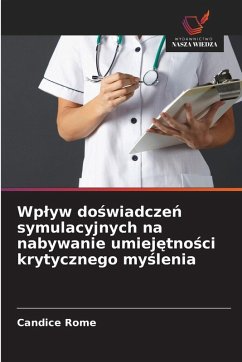 Cover Wp¿yw do¿wiadcze¿ symulacyjnych na nabywanie umiej¿tno¿ci krytycznego my¿lenia