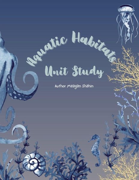 Aquatic Habitats Unit Study Aquatic Habitats Unit Study