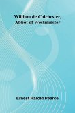 William de Colchester, Abbot of Westminster William de Colchester, Abbot of Westminster