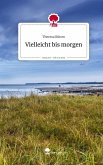 Vielleicht bis morgen. Life is a Story - story.one Vielleicht bis morgen. Life is a Story - story.one
