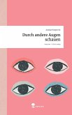 Durch andere Augen schauen. Life is a Story - story.one Durch andere Augen schauen. Life is a Story - story.one