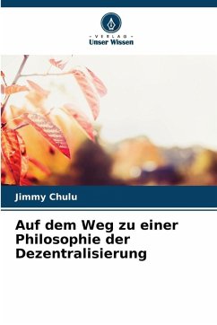 Auf dem Weg zu einer Philosophie der Dezentralisierung - Chulu, Jimmy