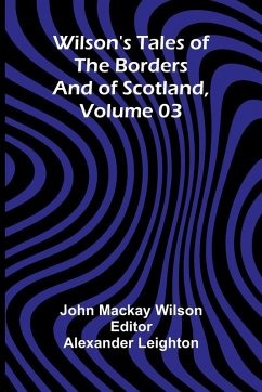 Cover Wilson's Tales of the Borders and of Scotland, Volume 03