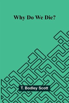 Why do we die? - Bodley Scott, T. Why do we die? - Bodley Scott, T.