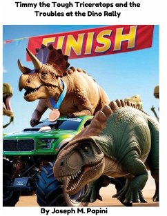 Timmy the Tough Triceratops and the Troubles at the Dino Rally - Papini, Joseph M