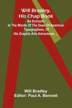 Cover Will Bradley, His Chap Book An account, in the words of the dean of American typographers, of his graphic arts adventures