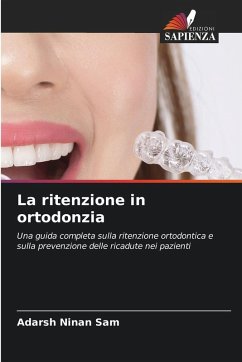 La ritenzione in ortodonzia - Ninan Sam, Adarsh