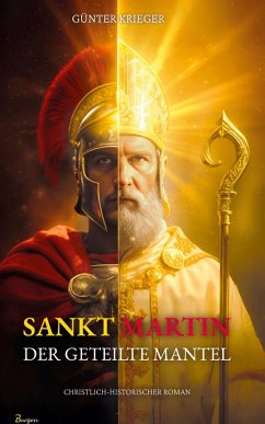 Cover Sankt Martin: Der geteilte Mantel - Ein Schwerthieb machte ihn zum Heiligen